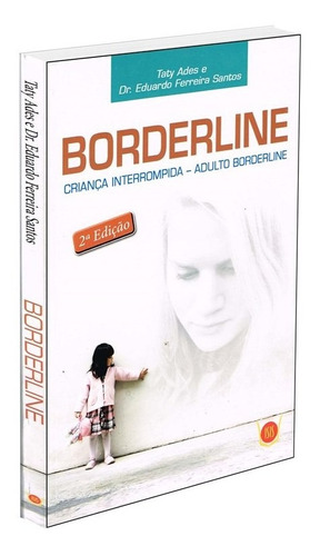 Borderline - Criança Interrompida, Adulto Borderline: Não Aplica, de : Taty  Ades / : Dr. Eduardo Ferreira Santos. Série Não Aplica, vol. Não Aplica.  Editora ISIS, edição não aplica em português, 2021